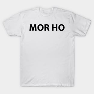 MOR HO T-Shirt